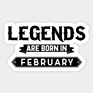 Legends Are Born In February Sticker